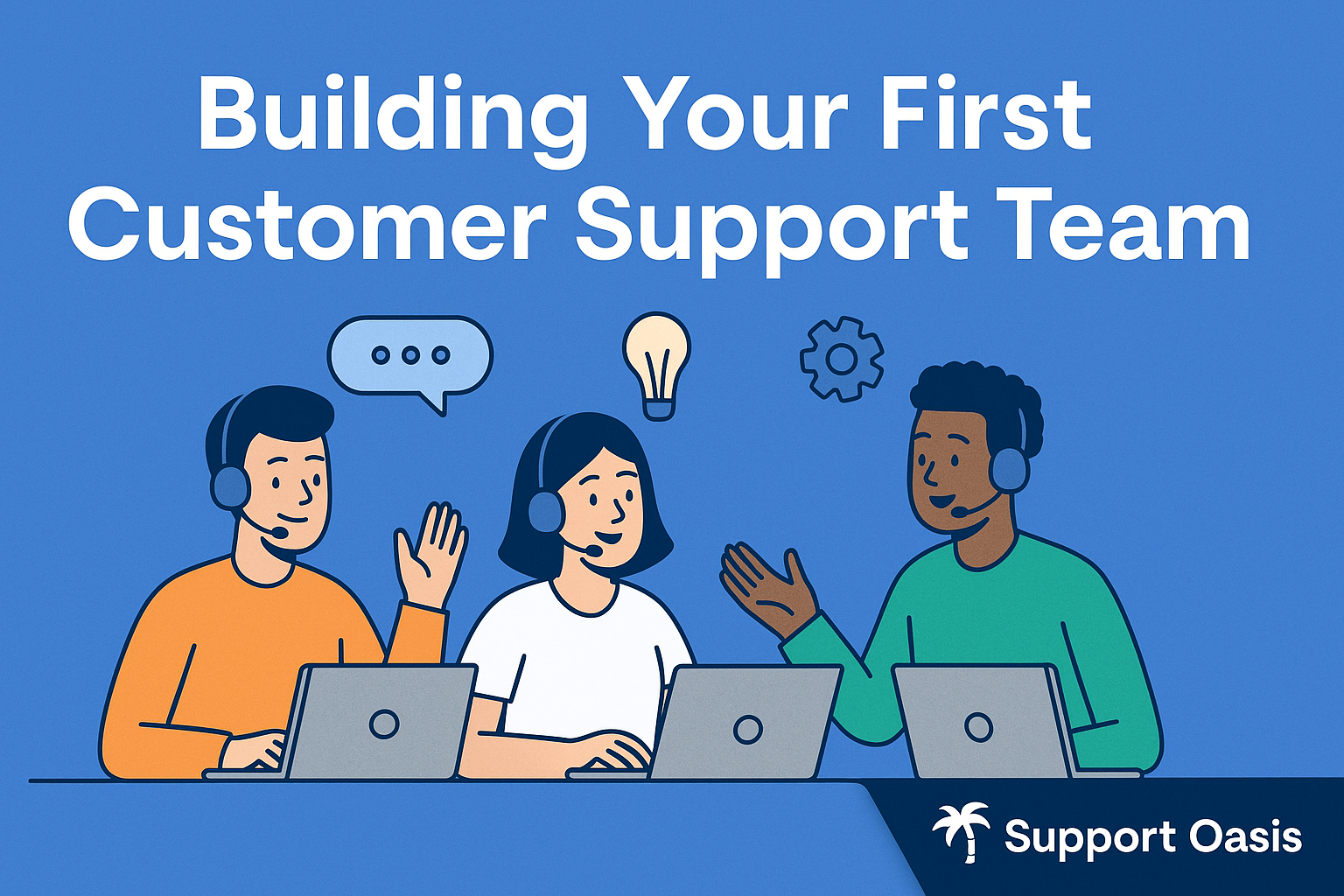 Building Your Customer Support Team