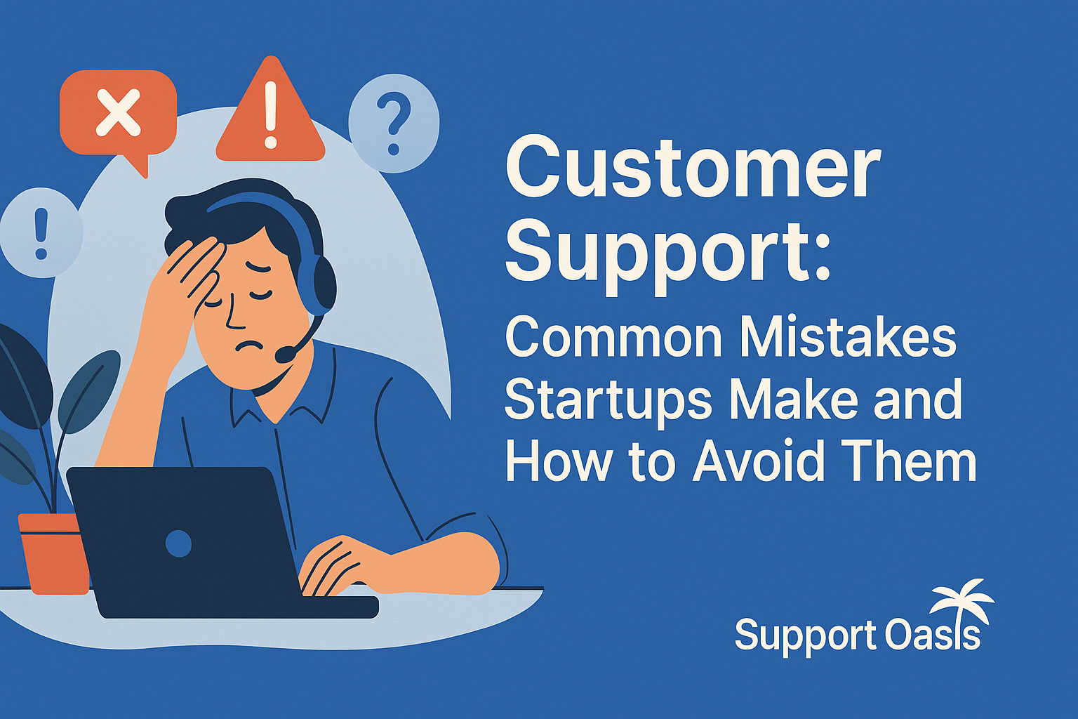 Common Customer Support Mistakes for Startups