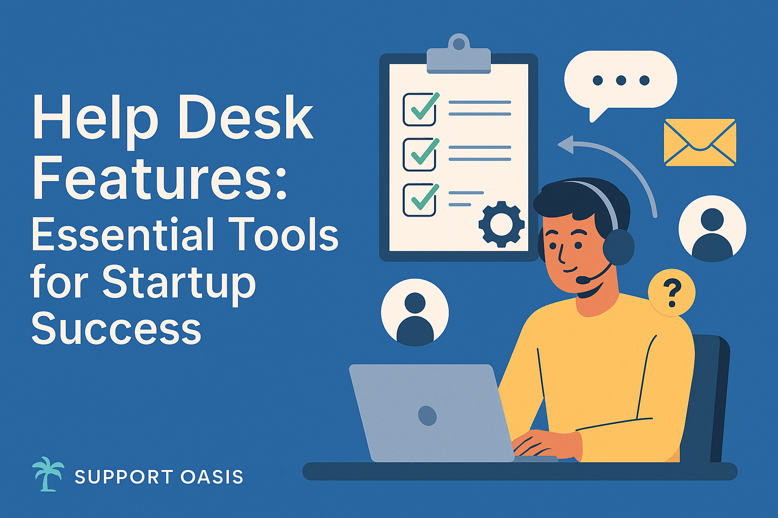 Essential Help Desk Features for Startups