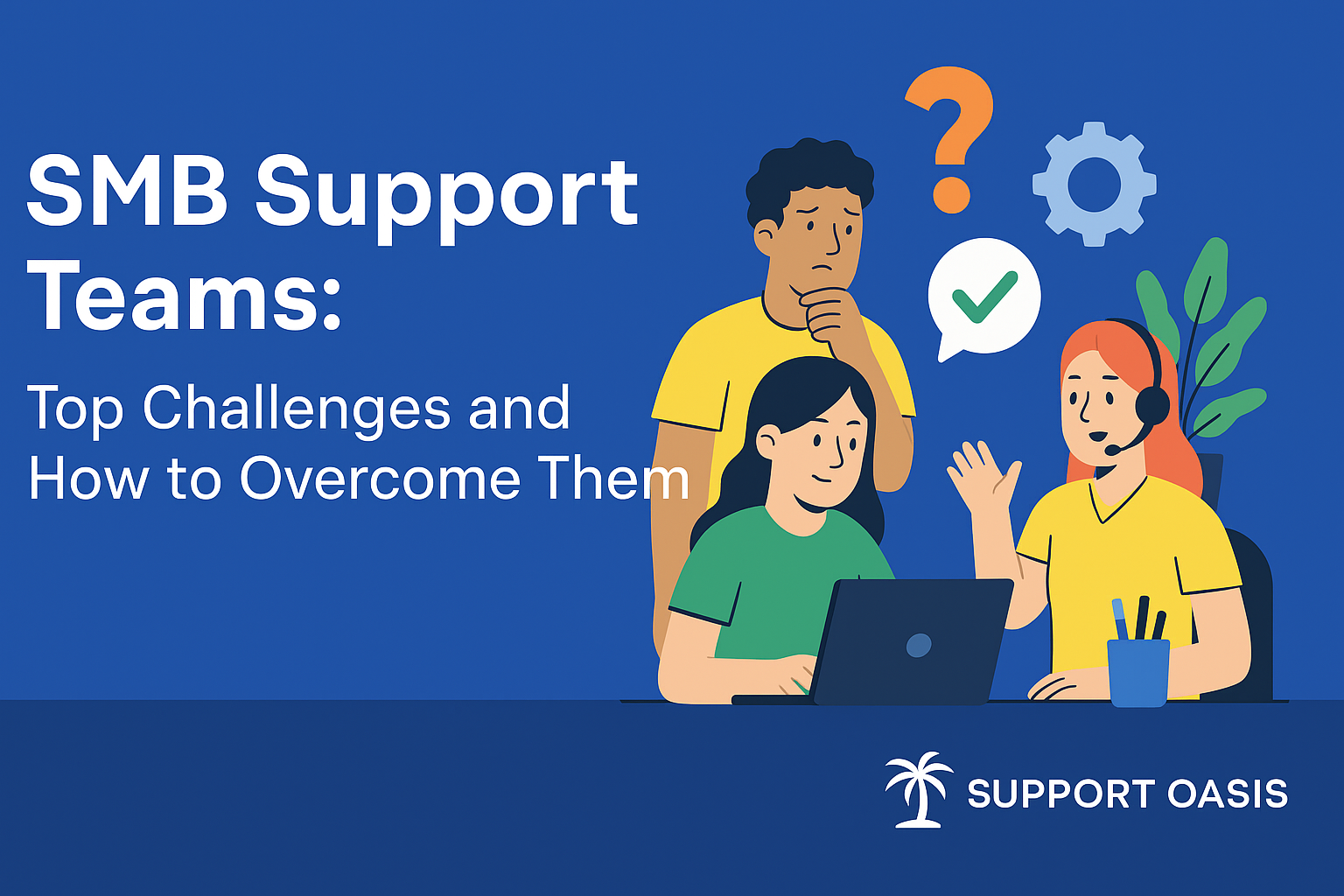 SMB Support Teams Challenges